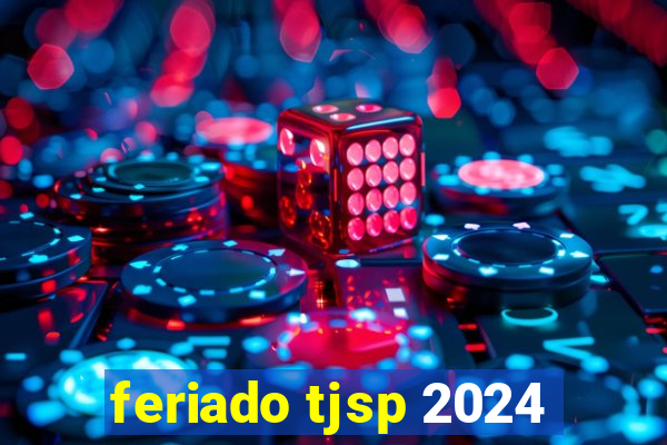 feriado tjsp 2024